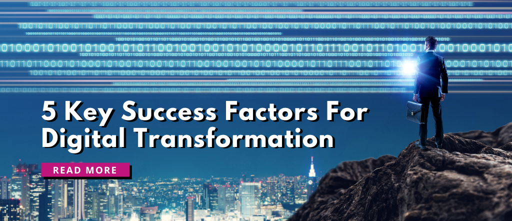 5 Key Success Factors For Digital Transformation