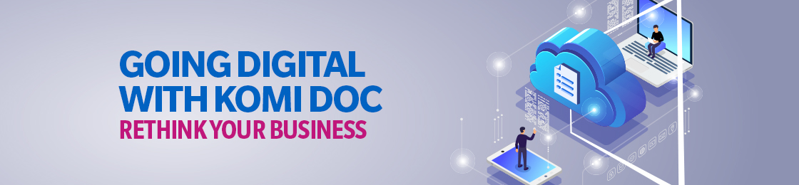 GOING DIGITAL WITH KOMI DOC RETHINK YOUR BUSINESS